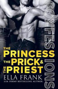 Confessions: The Princess, the Prick & the Priest