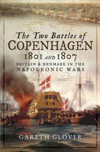 Two Battles of Copenhagen 1801 and 1807