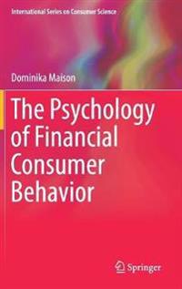 The Psychology of Financial Consumer Behavior