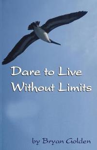 Dare To Live Without Limits