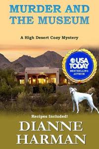 Murder and the Museum: A High Desert Cozy Mystery