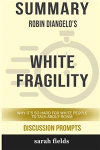 Summary: Robin DiAngelo's White Fragility: Why It's So Hard for White People to Talk About Racism