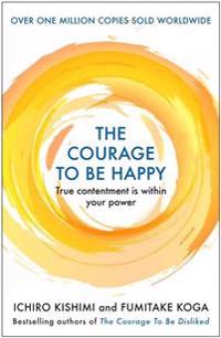 Courage to be happy - true contentment is in your power
