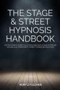 The Stage & Street Hypnosis Handbook