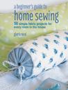 Beginner's Guide to Home Sewing
