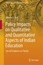 Policy Impacts on Qualitative and Quantitative Aspects of Indian Education