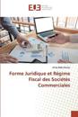 Forme Juridique et Régime Fiscal des Sociétés Commerciales
