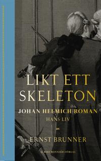 Likt ett skeleton : Johan Helmich Roman ? hans liv