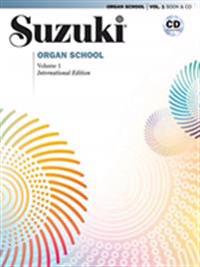 Suzuki Organ School, Vol 1: Book & CD [With CD (Audio)]