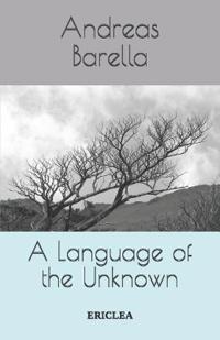 A Language of the Unknown: Influence and Composition in the Work of Samuel Beckett