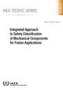 Integrated Approach to Safety Classification of Mechanical Components for Fusion Applications