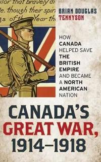 Canada's Great War, 1914-1918
