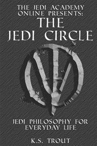 The Jedi Circle: : Jedi Philosophy for Everyday Life