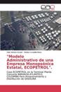 "Modelo Administrativo de una Empresa Monopsónica Estatal, ECOPETROL".