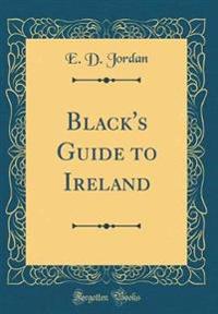 Black's Guide to Ireland (Classic Reprint)