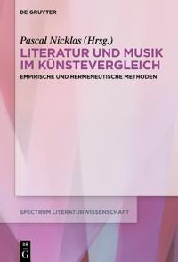 Literatur Und Musik Im Künstevergleich: Empirische Und Hermeneutische Methoden