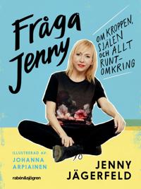 FrÃ¥ga Jenny : om kroppen, sjÃ¤len och allt runtomkring