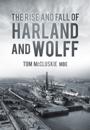 Rise and Fall of Harland and Wolff