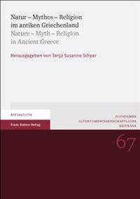 Natur - Mythos - Religion Im Antiken Griechenland / Nature - Myth - Religion in Ancient Greece