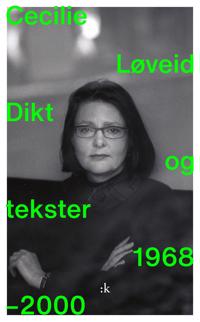 Dikt og tekster 1968-2000 - Cecilie Løveid | Inprintwriters.org