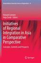 Initiatives of Regional Integration in Asia in Comparative Perspective
