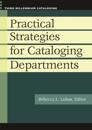 Practical Strategies for Cataloging Departments