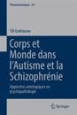 Corps et Monde dans l’Autisme et la Schizophrénie