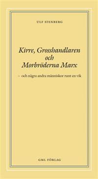 Kirre, grosshandlaren och morbröderna Marx