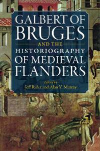 Galbert of Bruges and the Historiography of Medieval Flanders