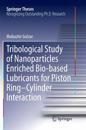 Tribological Study of Nanoparticles Enriched Bio-based Lubricants for Piston Ring–Cylinder Interaction