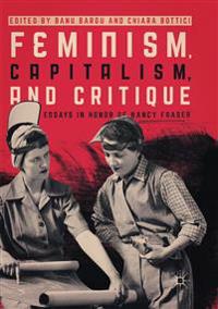Feminism, Capitalism, and Critique: Essays in Honor of Nancy Fraser