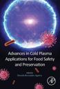 Advances in Cold Plasma Applications for Food Safety and Preservation