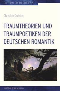 Traumtheorien und Traumpoetiken der deutschen Romantik