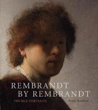 Rembrandt by Rembrandt:The Self-Portraits