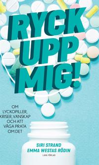 Ryck upp mig! : om lyckopiller, kriser,vänskap och att våga prata om det