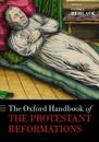 The Oxford Handbook of the Protestant Reformations