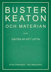 Buster Keaton och materian ? eller Vikten av att lätta