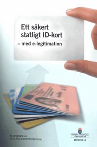 Ett säkert statligt ID-kort - med e-legitimation. SOU 2019:14 : Betänkande från 2017 års ID-kortsutredning (Ju 2017:12)