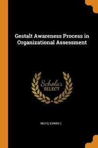 Gestalt Awareness Process in Organizational Assessment