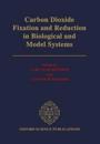 Carbon Dioxide Fixation and Reduction in Biological and Model Systems