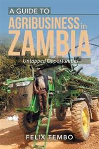 A Guide to Agribusiness in Zambia.