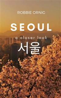 Seoul - A Closer Look