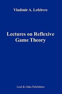 Lectures on the Reflexive Games Theory