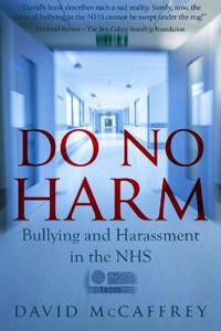 Do No Harm: Bullying and Harassment in the Nhs