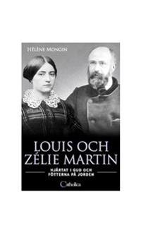Louis och Zélie Martin - hjärtat i Gud och fötterna på jorden