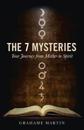 7 Mysteries, The – Your Journey from Matter to Spirit