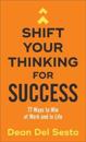Shift Your Thinking for Success – 77 Ways to Win at Work and in Life