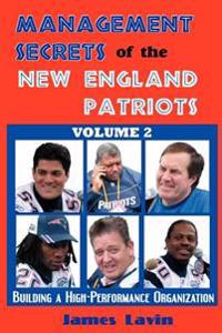 Management Secrets of the New England Patriots, Vol. 2