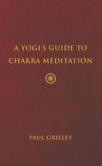 A Yogi's Guide to Chakra Meditation