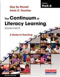 The Continuum of Literacy Learning, Grades PreK-8: A Guide to Teaching